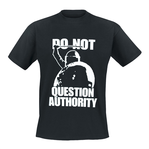 Do not Question Authority - T-Shirt