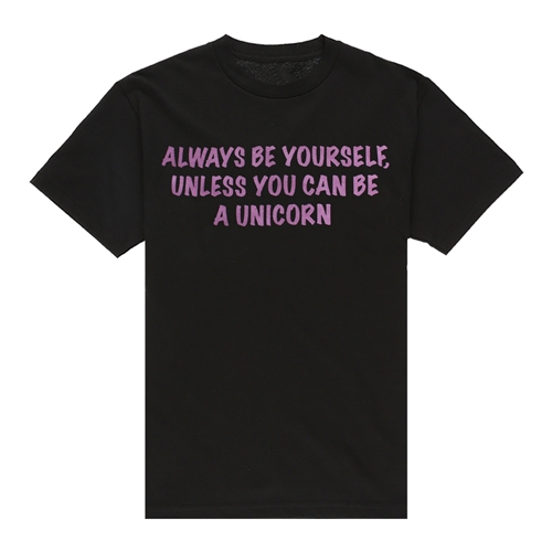 Always be a Unicorn - T-Shirt