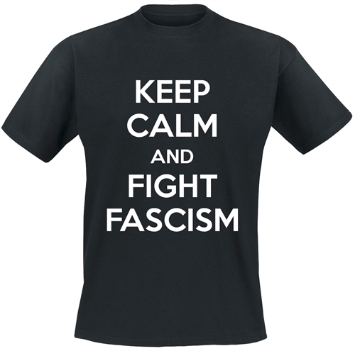 Keep Calm and fight fascism - T-Shirt