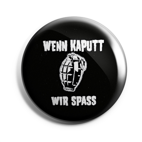 Button - Wenn Kaput wir Spass