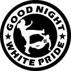Good Night White Pride - Button