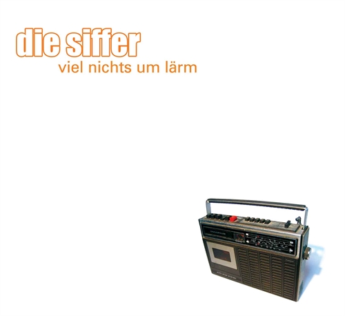 Siffer, Die - Viel Nichts um Lrm - CD 