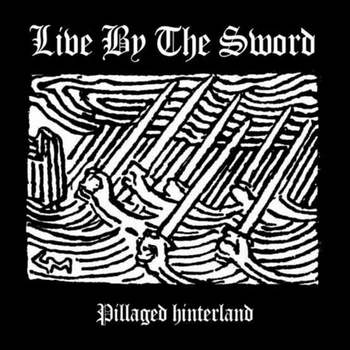 Live by the Sword - Pillaged Hinterland, EP