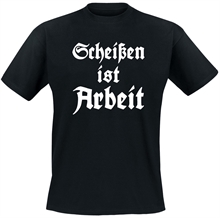 Scheien Ist Arbeit - T-Shirt