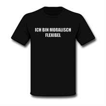 Ich bin moralisch flexibel - T-Shirt