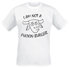 I Am Not a Fuckin Burger - T-Shirt