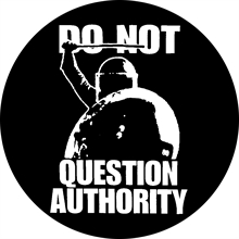 Do not question authority - Button