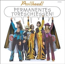 Prollhead! - Permanentes Torschießen, LP