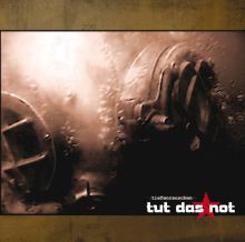 Tut Das Not - Tiefenrauschen CD